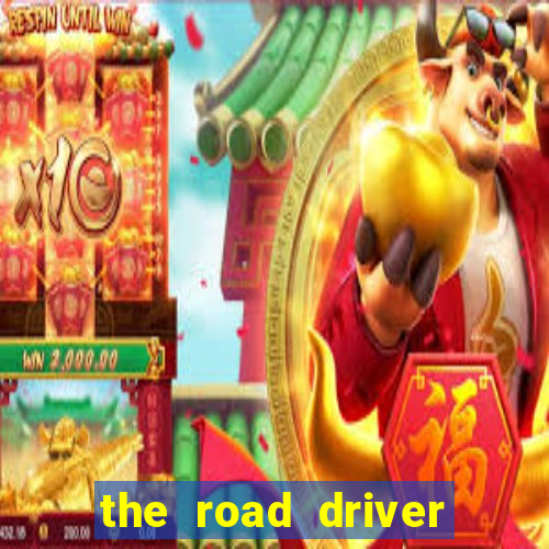 the road driver dinheiro infinito